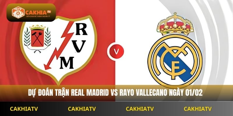 Nhận Định Laliga Real Madrid Vs Rayo Vallecano 22h00 Ngày 01/02