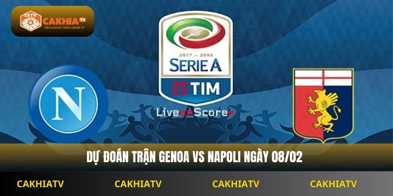 Nhận Định Serie A Genoa Vs Napoli 00h00 Ngày 08/02