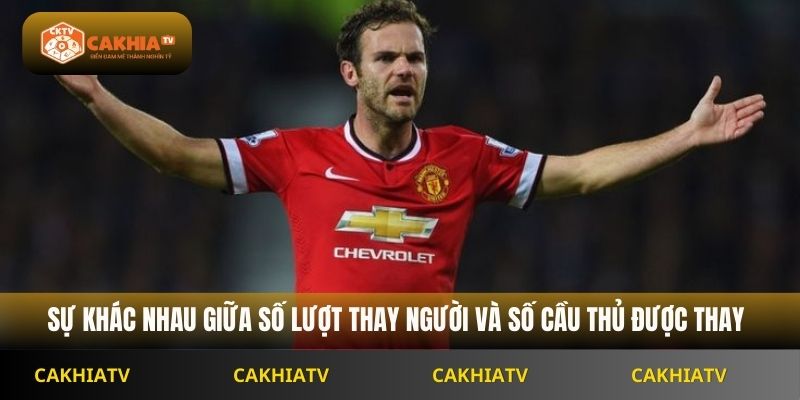 Sự khác nhau giữa số lượt thay người và số cầu thủ được thay